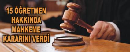15 ��RETMEN HAKKINDA MAHKEME KARARINI VERD�