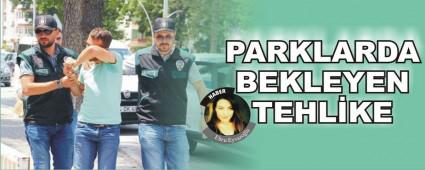PARKLARDA BEKLEYEN TEHL�KE