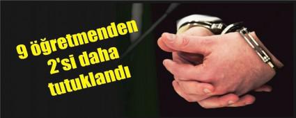 9 ��retmenden 2'si tutukland�