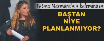 BA�TAN N�YE PLANLANMIYOR?