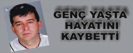 GEN� YA�TA HAYATINI KAYBETT�