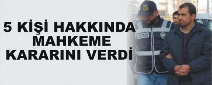 5 K��� HAKKINDA MAHKEME KARARINI VERD�