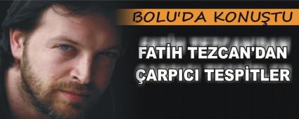 FAT�H TEZCAN'DAN �ARPICI TESP�TLER