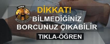 D�KKAT VERG� BORCUNUZ OLAB�L�R!