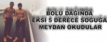 BOLU DA�INDA EKS� 5 DERECE SO�U�A MEYDAN OKUDULAR