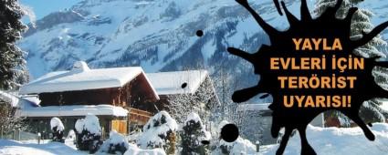 YAYLA EVLER� ���N TER�R�ST UYARISI!