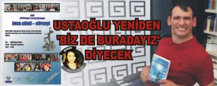 USTAO�LU YEN�DEN �B�Z DE BURADAYIZ' D�YECEK