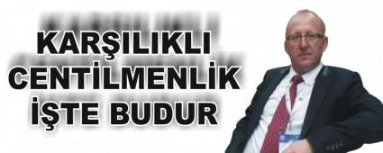 KAR�ILIKLI CENT�LMENL�K ��TE BUDUR
