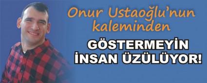 G�STERMEY�N �NSAN �Z�L�YOR!