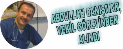 ABDULLAH DANI�MAN, VEK�L G�REV�NDEN ALINDI