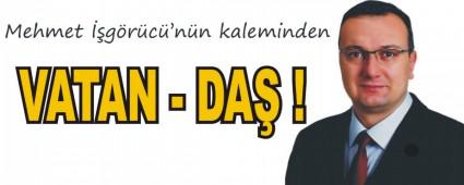 VATAN � DA� !