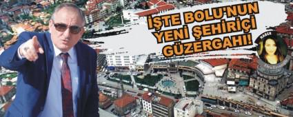 ��TE BOLU'NUN YEN� �EH�R��� G�ZERGAHI!