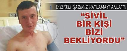 D�ZCEL� GAZ�M�Z PATLAMAYI ANLATTI