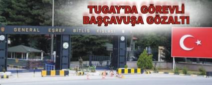 TUGAY'DA G�REVL� BA��AVU�A G�ZALTI