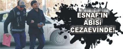 ESNAF'IN AB�Si CEZAEV�NDE!