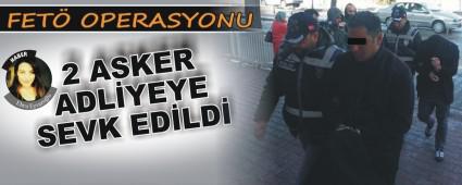 2 ASKER ADL�YEYE SEVK ED�LD�