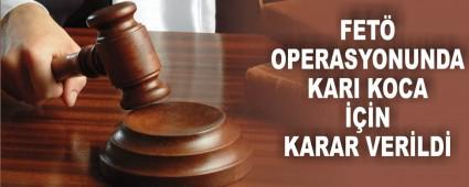 FET� OPERASYONUNDA KARI KOCA ���N KARAR VER�LD�