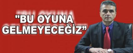"BU OYUNA GELMEYECE��Z"