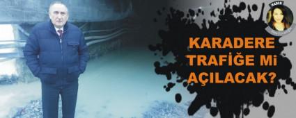 KARADERE TRAF��E Mi A�ILACAK?