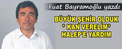 B�Y�K �EH�R OLDUK* KAN VEREL�M* HALEP'E YARDIM  