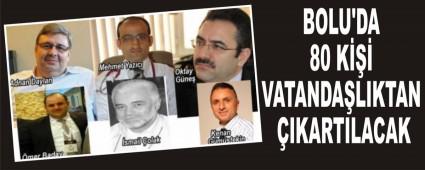 BOLU'DA 80 K��� VATANDA�LIKTAN �IKARTILACAK