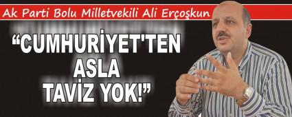 ERCO�KUN; �CUMHUR�YET'TEN ASLA TAV�Z YOK!�