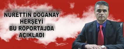 NURETT�N DO�ANAY HER�EY� BU R�PORTAJDA A�IKLADI