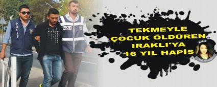 TEKMEYLE �OCUK �LD�REN IRAKLI'YA 16 YIL HAP�S