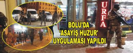 BOLU'DA 'ASAY�� HUZUR' UYGULAMASI YAPILDI