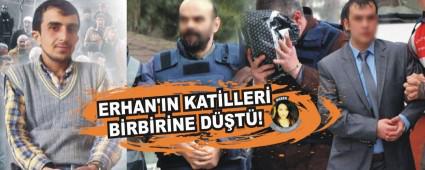 ERHAN'IN KAT�LLER� B�RB�R�NE D��T�!