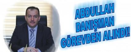 ABDULLAH DANI�MAN G�REVDEN ALINDI!