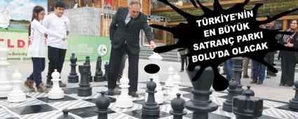 T�RK�YE'N�N EN B�Y�K SATRAN� PARKI BOLU'DA OLACAK