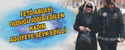 FET� ABLASI OLDU�U �DD�A ED�LEN KADIN ADL�YEYE SEVK ED�LD�