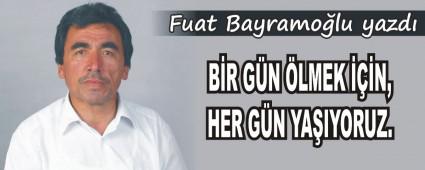 B�R G�N �LMEK ���N, HER G�N YA�IYORUZ. 