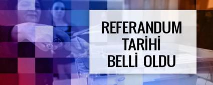 REFERANDUM TAR�H� BELL� OLDU