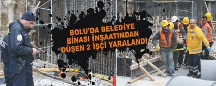 BOLU'DA BELED�YE B�NASI �N�AATINDAN D��EN 2 ���� YARALANDI