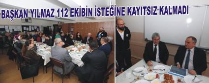 BA�KAN YILMAZ 112 EK�B�N �STE��NE KAYITSIZ KALMADI