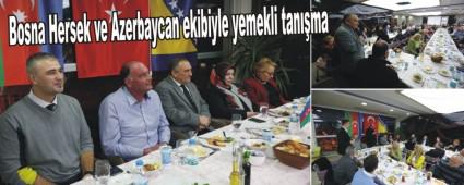 Bosna Hersek ve Azerbaycan ekibiyle yemekli tan��ma