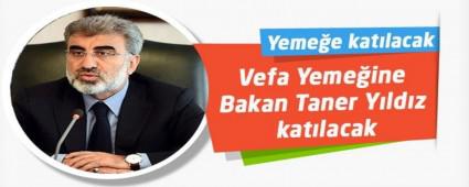 Vefa Yeme�ine Bakan Taner Y�ld�z kat�lacak