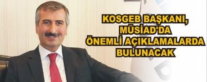 KOSGEB Ba�kan�, M�S�AD'da �nemli a��klamalarda bulunacak