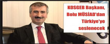 KOSGEB Ba�kan�, M�S�AD'dan T�rkiye'ye seslenecek