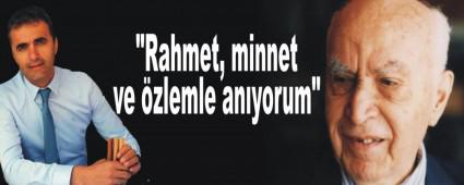 Do�anay; "Rahmet, minnet ve �zlemle an�yorum"
