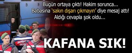 Darbeden yarg�lanan askere babadan 'kafana s�k' mesaj�
