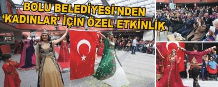 BOLU BELED�YES�'NDEN �KADINLAR' ���N �ZEL ETK�NL�K