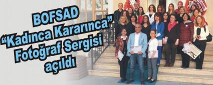 BOFSAD �Kad�nca Karar�nca� Foto�raf Sergisi a��ld�