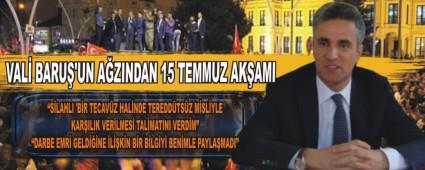 VAL� BARU�'UN A�ZINDAN 15 TEMMUZ AK�AMI