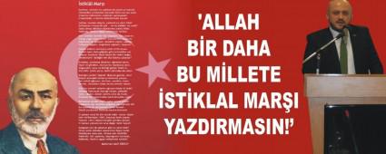 'ALLAH B�R DAHA BU M�LLETE �ST�KLAL MAR�I YAZDIRMASIN!'