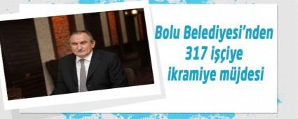 Bolu Belediyesi'nden 317 i��iye ikramiye m�jdesi