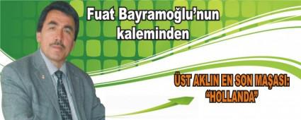�ST AKLIN EN SON MA�ASI: �HOLLANDA�