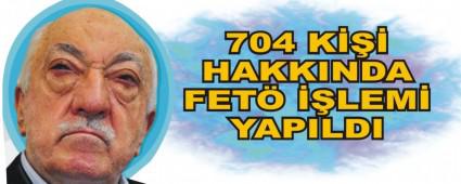 704 K��� HAKKINDA FET� ��LEM� YAPILDI